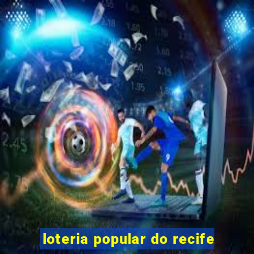 loteria popular do recife